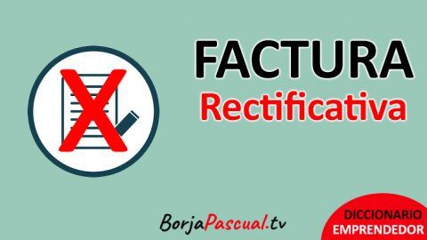 Qué es una Factura Rectificativa requisitos tipos obligación