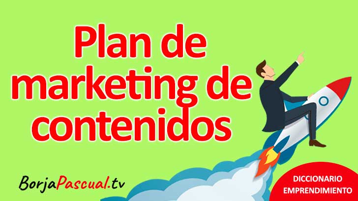 Qu Es Un Plan De Marketing De Contenidos Creando Valor