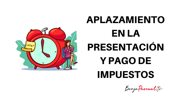 Aplazamiento en la presentación y pago impuestos Pago de impuestos