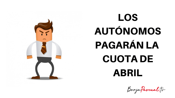 Los autónomos pagarán la cuota de abril Cuota de abril