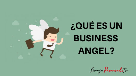 ️ BUSINESS ANGEL ¿Qué Es Y Como Nos Puede Ayudar A Emprender?