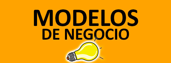 Modelos de Negocio para emprendedores, pymes y autónomos