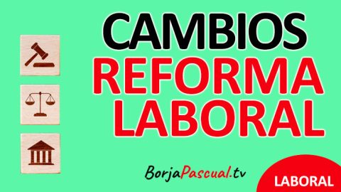 La Reforma Laboral Los Cambios Que Trae La Reforma Laboral