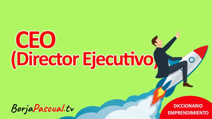 Qué Es El Ceo Director Ejecutivo El Líder Visionario 6806