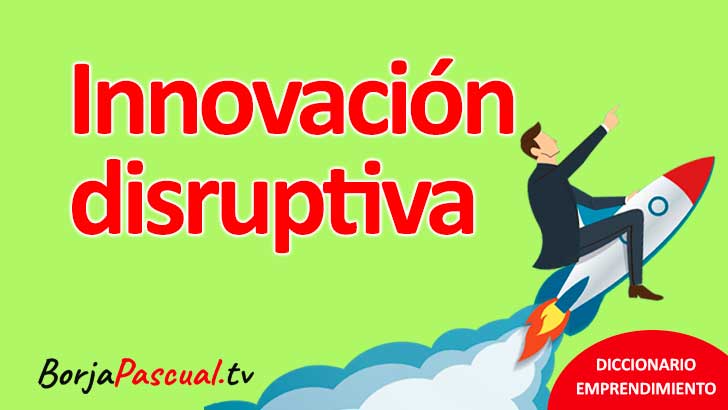 ¿Qué Es La Innovación Disruptiva?: La Transformación